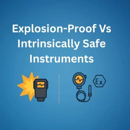 Explosion-Proof vs. Intrinsically Safe