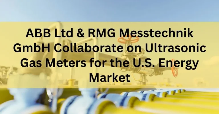 ABB & RMG Partner on Ultrasonic Gas Meters for U.S. Energy Market