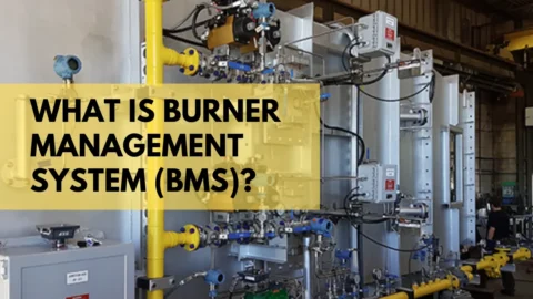 What is Burner Management System (BMS)? Working, Functions & Types