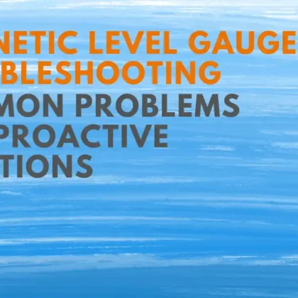 Magnetic Level Gauge Troubleshooting