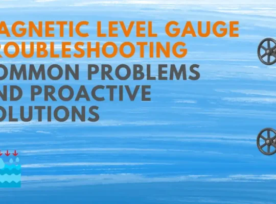 Magnetic Level Gauge Troubleshooting