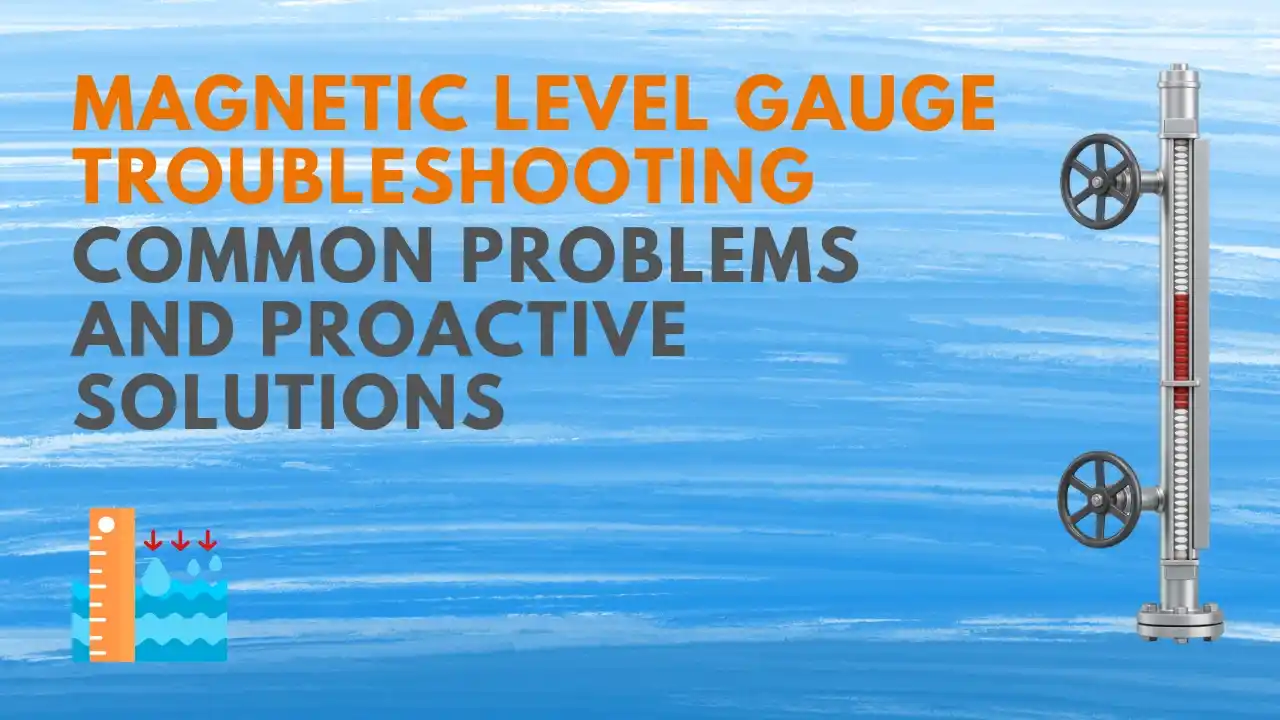 Magnetic Level Gauge Troubleshooting